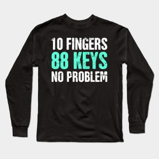 Funny Pianist Piano Quote Long Sleeve T-Shirt